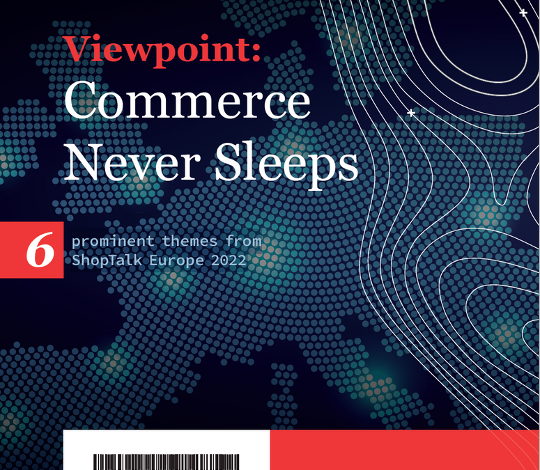 Shoptalk Europe: Commerce Never Sleeps