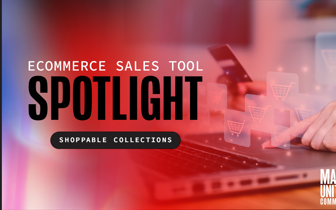 Ecommerce Sales Tool Spotlight: Shoppable Collections