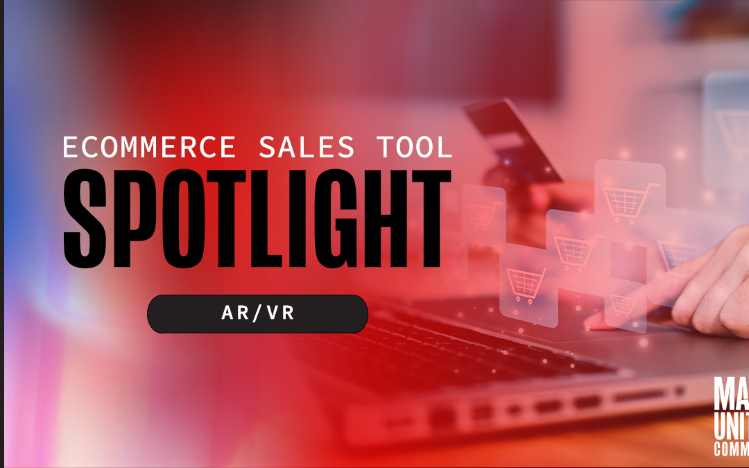 Ecommerce Sales Tool Spotlight: AR/VR