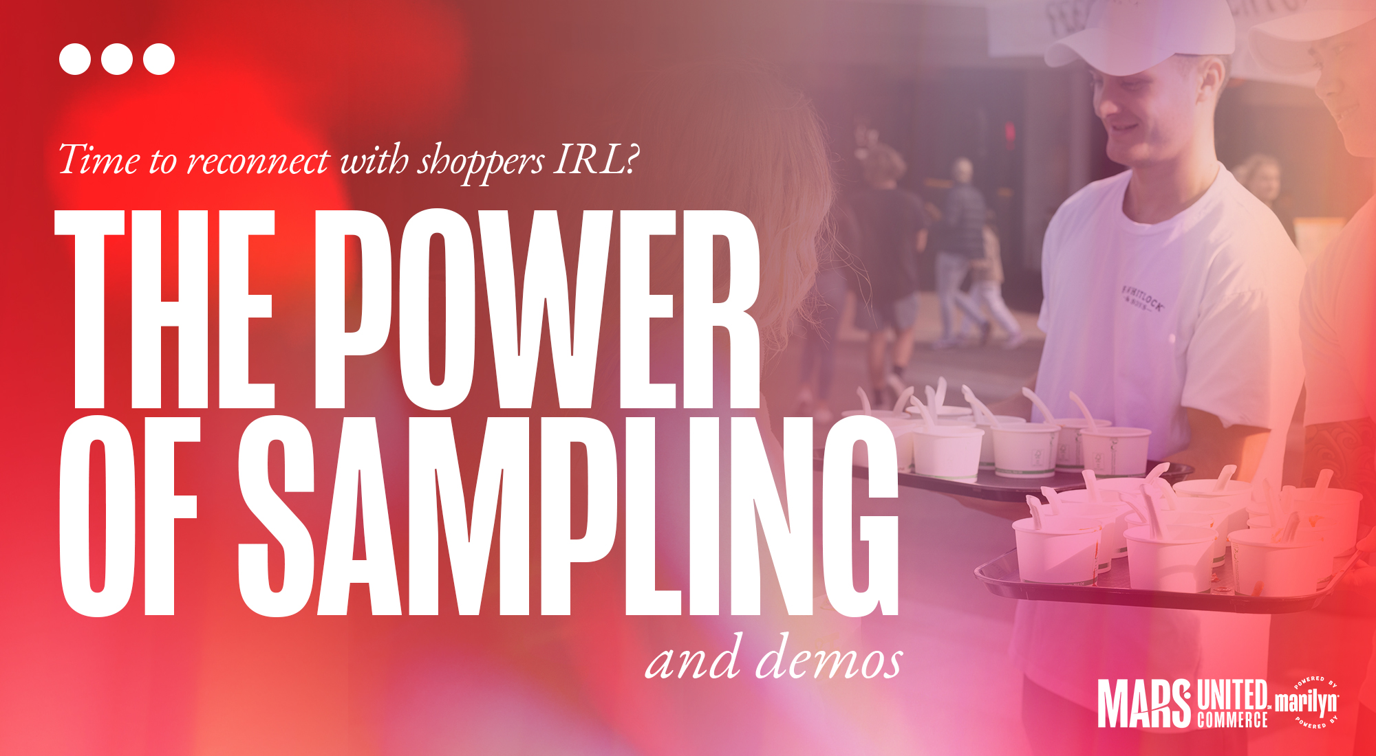 Ready to reconnect with shoppers IRL? The Power of Sampling an demos