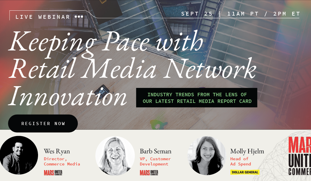 Live Webinar: Keeping Pace with Retail Media Network Innovation