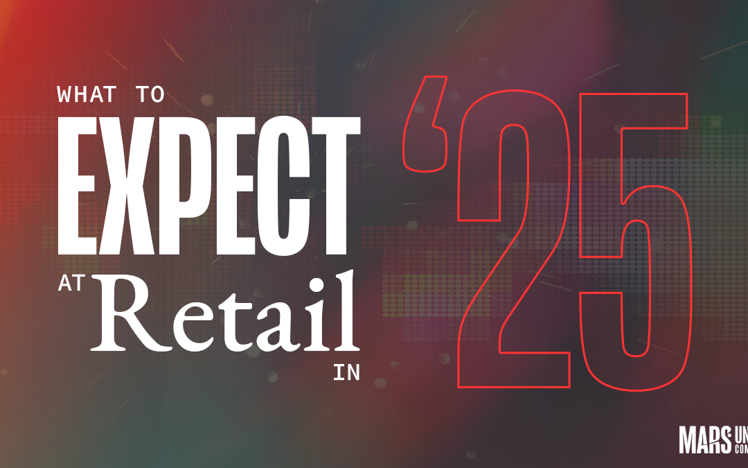 What to Expect at Retail in 2025